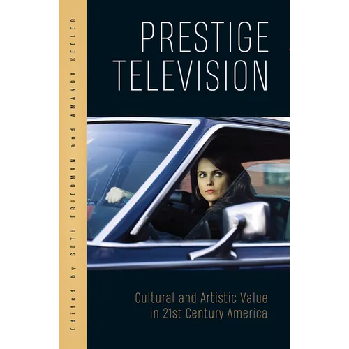 Prestige Television: Cultural and Artistic Value in Twenty-First-Century America