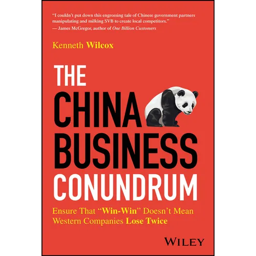 The China Business Conundrum: Ensure That Win-Win Doesn't Mean Western Companies Lose Twice