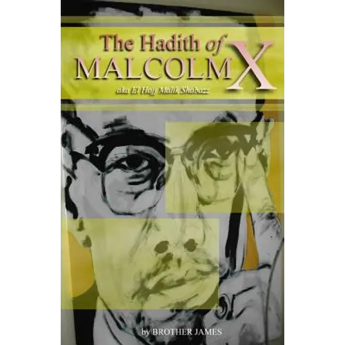 The Hadith of Malcolm X: aka El Hajj Malik Shabazz