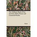 The Children's Book of Fun Activities; Word, Picture and Crossword Puzzles