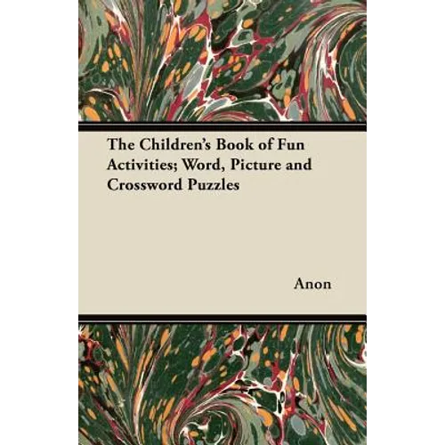 The Children's Book of Fun Activities; Word, Picture and Crossword Puzzles