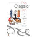 The Classic Ten: The True Story of the Little Black Dress and Nine Other Fashion Favorites