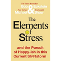 The Elements of Stress and the Pursuit of Happy-ish in this Current Sh*tstorm