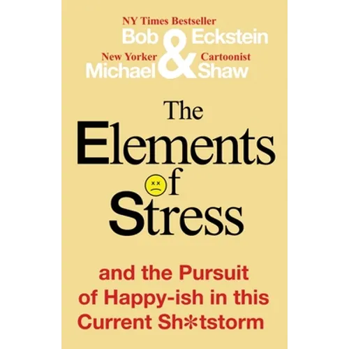 The Elements of Stress and the Pursuit of Happy-ish in this Current Sh*tstorm
