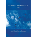 Peregrina / Pilgrim: Poems
