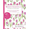 Un-Color-It Activity Books for Adults & Teens - Hidden Gardens 2: The Adult Coloring Book That's in Reverse
