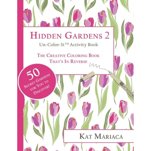 Un-Color-It Activity Books for Adults & Teens - Hidden Gardens 2: The Adult Coloring Book That's in Reverse