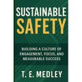 Sustainable Safety: Building a Culture of Engagement, Focus, and Measureable Success