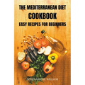 The Mediterranean Diet Cookbook: easy recipes for beginners