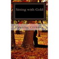 Sitting with Gold: The Stories