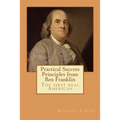 Practical Success Principles from Ben Franklin: The first real American