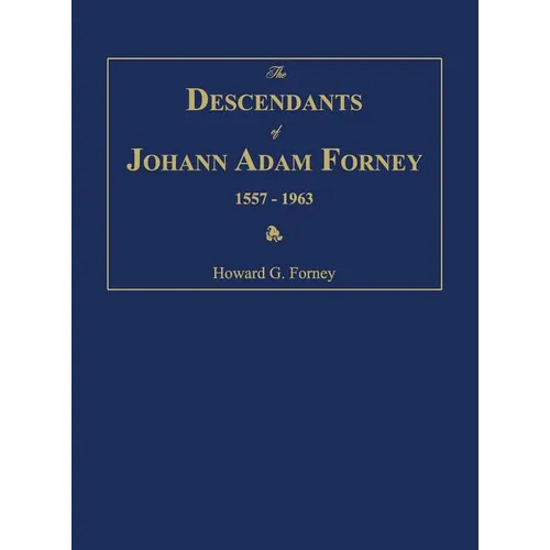 The Descendants of Johann Adam Forney 1557-1963