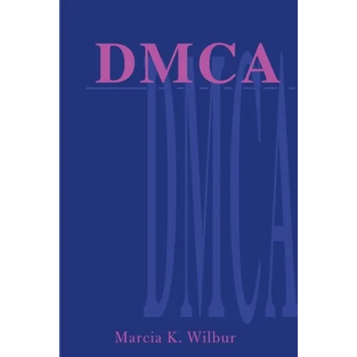 DMCA: The Digital Millennium Copyright Act