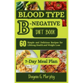 Blood Type B-Negative Diet Book: 60 Simple and Delicious Recipes for Lifelong Health and Weight Loss