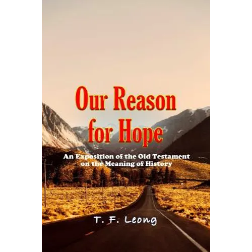 Our Reason for Hope: An Exposition of the Old Testament on the Meaning of History
