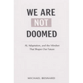 We Are Not Doomed: AI, Adaptation, and the Mindset That Shapes Our Future