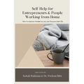 Self-Help for Entrepreneurs & People Working from Home: How to Improve Mindset so You can Live Your Best Life
