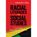 Racial Literacies and Social Studies: Curriculum, Instruction, and Learning