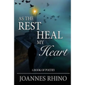As The Rest Heal My Heart: A Book of Poetry