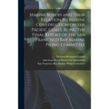 Marine Borers and Their Relation to Marine Construction on the Pacific Coast, Being the Final Report of the San Francisco Bay Marine Piling Committee