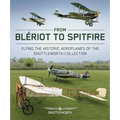 From Bleriot to Spitfire: Flying the Historic Planes of the Shuttleworth Collection
