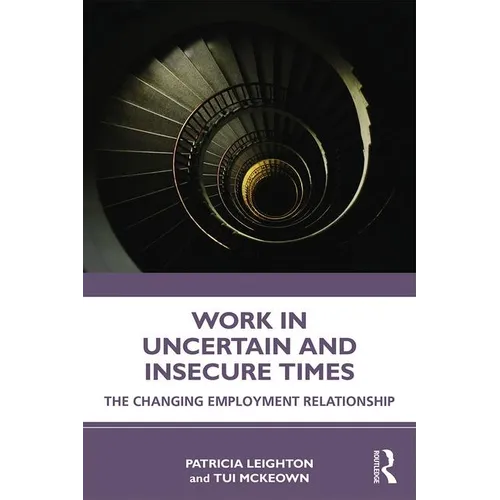 Work in Challenging and Uncertain Times: The Changing Employment Relationship