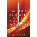 The Body of Christ's Need For Bible-Based Deliverance Ministry
