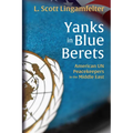 Yanks in Blue Berets: American Un Peacekeepers in the Middle East