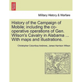 History of the Campaign of Mobile; Including the Co-Operative Operations of Gen. Wilson's Cavalry in Alabama ... with Maps and Illustrations.