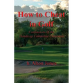 How to Cheat in Golf - Confessions of the Handicap Committee Chairman