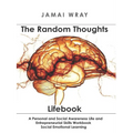 The Random Thoughts Lifebook: A Personal and Social Awareness Life and Entrepreneurial Skills Workbook
