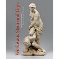 Werke Aus Stein Und Gips: Sammlungskatalog Des Herzog Anton Ulrich-Museums Braunschweig, Band XXI