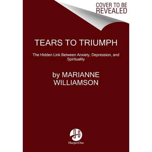 Tears to Triumph: Spiritual Healing for the Modern Plagues of Anxiety and Depression