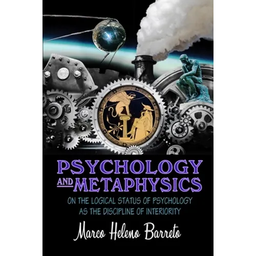 Psychology and Metaphysics: On the logical status of psychology as the discipline of interiority
