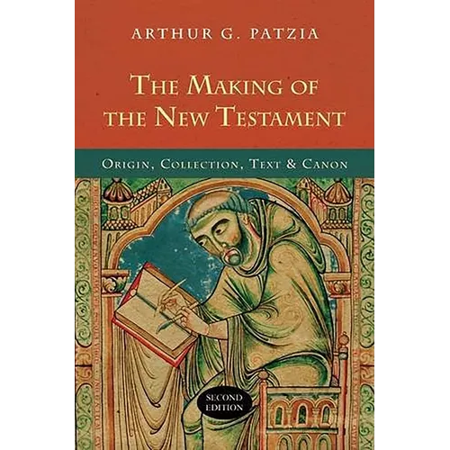 The Making of the New Testament (2nd Edition): Origin, Collection, Text and Canon