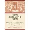 Jesus Becoming Jesus, Volume 2: A Theological Interpretation of the Gospel of John: Prologue and the Book of Signs