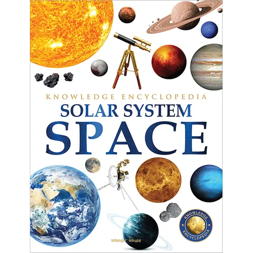 Space - Solar System: Knowledge Encyclopedia for Children