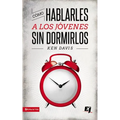 El Como Hablarles A los Jovenes Sin Dormirlos = How to Speak to Youth... and Keep Them Awake at the Same Time = How to Speak to Youth... and Keep Them