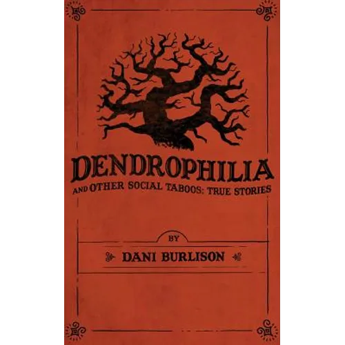 Dendrophilia and Other Social Taboos: True Stories