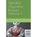 SWARM Algorithm Recipes: Volume 1