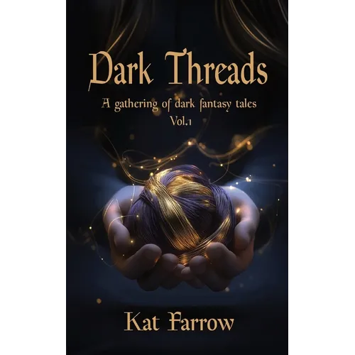 Dark Threads: A Gathering of Dark Fantasy Tales
