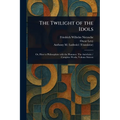 The Twilight of the Idols