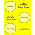 edTPA Prep Book: New 2020 Edition - The most comprehensive guide to completing edTPA .