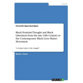 Black Feminist Thought and Black Liberation from the late 19th Century to the Contemporary Black Lives Matter Movement: "A woman's place is the strugg