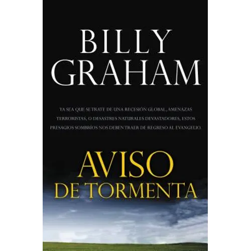 La Aviso de Tormenta: Ya Sea Que Se Trate de una Recesion Global, Amenazas Terroristas, O Desastres Naturales Devastadores, Estos Presagios = Storm Wa