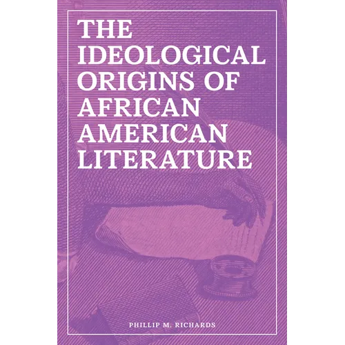 The Ideological Origins of African American Literature