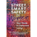 Street Smart Safety for Women: Your Guide to Defensive Living
