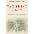 Vanishing Eden: White Construction of Memory, Meaning, and Identity in a Racially Changing City