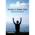 Living a Human Life: Coping with What Comes Before Us
