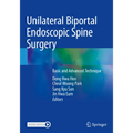 Unilateral Biportal Endoscopic Spine Surgery: Basic and Advanced Technique